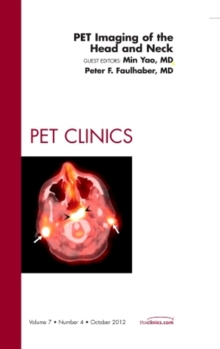 PET Imaging of the Head and Neck, An Issue of PET Clinics, Hardback Book PET Imaging of the Head and Neck, An Issue of PET Clinics, Hardback Book