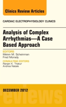 Analysis of Complex Arrhythmias-A Case Based Approach, An Issue of Cardiac Electrophysiology Clinics, Hardback Book Analysis of Complex Arrhythmias-A Case Based Approach, An Issue of Cardiac Electrophysiology Clinics, Hardback Book