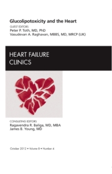 Glucolipotoxicity and the Heart, An Issue of Heart Failure Clinics, Hardback Book Glucolipotoxicity and the Heart, An Issue of Heart Failure Clinics, Hardback Book
