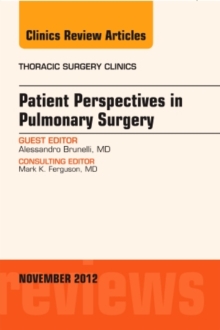 Patient Perspectives in Pulmonary Surgery, An Issue of Thoracic Surgery Clinics, Hardback Book Patient Perspectives in Pulmonary Surgery, An Issue of Thoracic Surgery Clinics, Hardback Book
