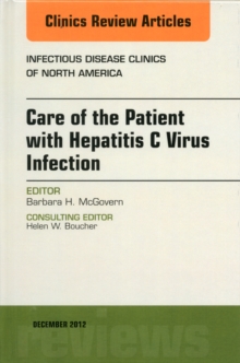 Care of the Patient with Hepatitis C Virus Infection, An Issue of Infectious Disease Clinics, Hardback Book Care of the Patient with Hepatitis C Virus Infection, An Issue of Infectious Disease Clinics, Hardback Book