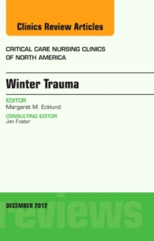 Winter Trauma, An Issue of Critical Care Nursing Clinics, Hardback Book Winter Trauma, An Issue of Critical Care Nursing Clinics, Hardback Book