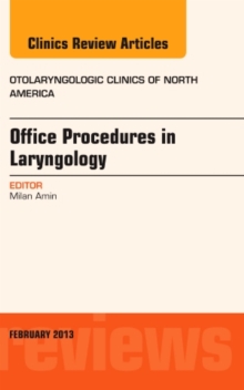 Office Procedures in Laryngology, An Issue of Otolaryngologic Clinics, Hardback Book Office Procedures in Laryngology, An Issue of Otolaryngologic Clinics, Hardback Book