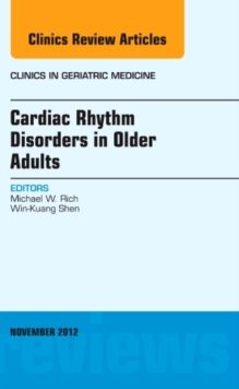 Cardiac Rhythm Disorders in Older Adults, An Issue of Clinics in Geriatric Medicine, Hardback Book Cardiac Rhythm Disorders in Older Adults, An Issue of Clinics in Geriatric Medicine, Hardback Book
