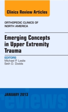 Emerging Concepts in Upper Extremity Trauma, An Issue of Orthopedic Clinics, Hardback Book Emerging Concepts in Upper Extremity Trauma, An Issue of Orthopedic Clinics, Hardback Book