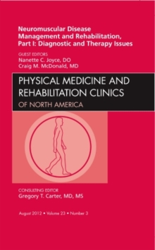 Neuromuscular Disease Management and Rehabilitation, Part I: Diagnostic and Therapy Issues, an Issue of Physical Medicine and Rehabilitation Clinics, Hardback Book Neuromuscular Disease Management and Rehabilitation, Part I: Diagnostic and Therapy Issues, an Issue of Physical Medicine and Rehabilitation Clinics, Hardback Book