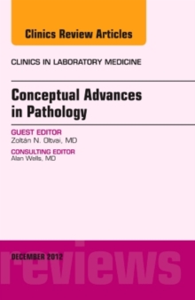 Conceptual Advances in Pathology, An Issue of Clinics in Laboratory Medicine, Hardback Book Conceptual Advances in Pathology, An Issue of Clinics in Laboratory Medicine, Hardback Book