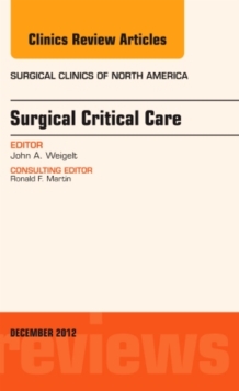 Surgical Critical Care, An Issue of Surgical Clinics, Hardback Book Surgical Critical Care, An Issue of Surgical Clinics, Hardback Book