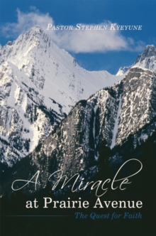 A Miracle at Prairie Avenue : The Quest for Faith