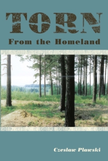 Torn from the Homeland : Unforgettable Experiences During Wwii