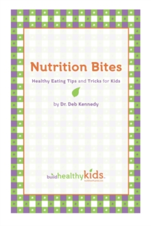 Nutrition Bites : Healthy Eating Tips and Tricks for Kids