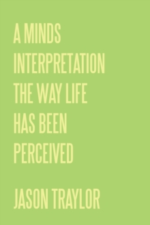 A Minds Interpretation the Way Life Has Been Perceived