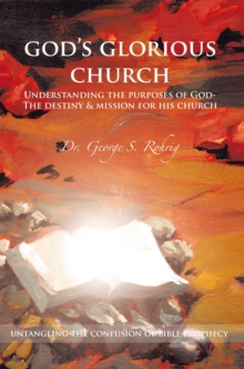 God's Glorious Church : Understanding the Purposes of God