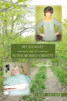 My Journey out of Super Morbid Obesity