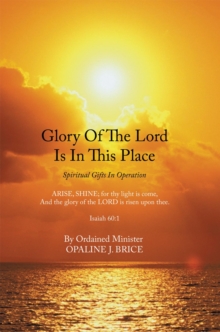 Glory of the Lord Is in This Place : Spiritual Gifts in Operation