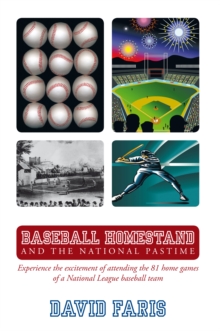 Baseball Homestand: the National Pastime : Experience the Excitement of Attending the 81 Home Games of a National League Baseball Team.