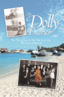 The Dolly Diaries : The Tide Comes In, the Tide Goes out the Story of My Life