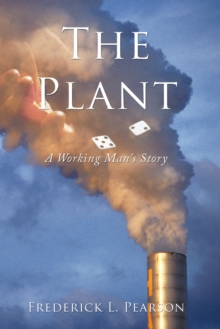 The Plant : A Working Man's Story