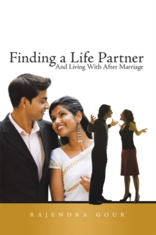 Finding a Life Partner : And Living with After Marriage