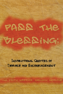 Pass the Blessing: Inspirational Quotes of Service and Encouragement