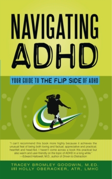 Navigating Adhd : Your Guide to the Flip Side of Adhd