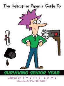 The Helicopter Parents Guide to - Surviving Senior Year