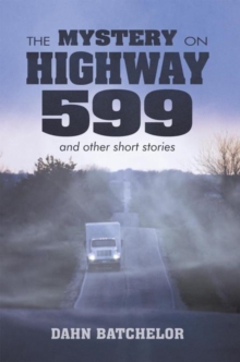 The Mystery on Highway 599 and Other Short Stories