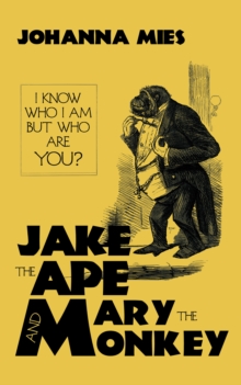 Jake the Ape and Mary the Monkey : I Know Who I Am but Who Are You?