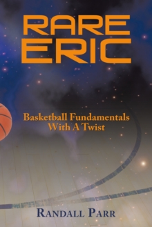 Rare Eric : Basketball Fundamentals with a Twist