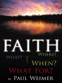 Faith : What? Where? How? When? What For?