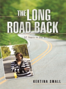 The Long Road Back : 37 Years in the Wilderness