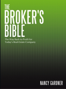 The Broker's Bible : The Way Back to Profit for Today'S Real-Estate Company