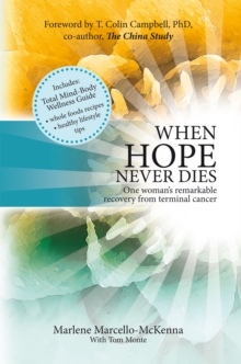 When Hope Never Dies : The Story of My Recovery from Cancer and the Program I Used to Heal Myself