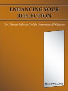 Enhancing Your Reflection : The Ultimate Reflective Tool for Overcoming All Obstacles