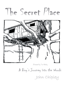 The Secret Place : A Boy'S Journey into the Woods