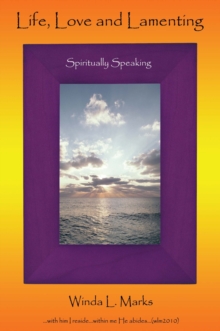 Life, Love and Lamenting : Spiritually  Speaking