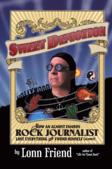 Sweet Demotion : How an Almost Famous Rock Journalist Lost Everything and Found Himself (Almost)