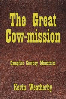 The Great Cow-Mission : Campfire Cowboy Ministries