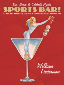 Sports Bar! : Sex, Booze & Celebrity Hijinks at Mickey Mantle's, America's Most Famous Sport Bar