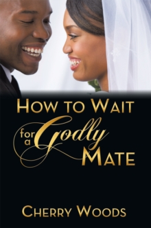 How to Wait for a Godly Mate