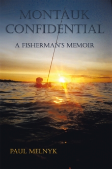 Montauk Confidential : A Fisherman's Memoir