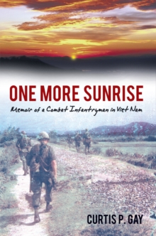 One More Sunrise : Memoir of a Combat Infantryman in Viet Nam