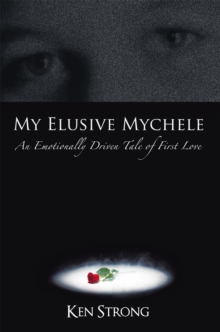 My Elusive Mychele : An Emotionally Driven Tale of First Love