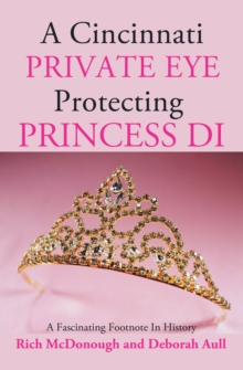 A Cincinnati Private Eye Protecting Princess Di : A Fascinating Footnote in History