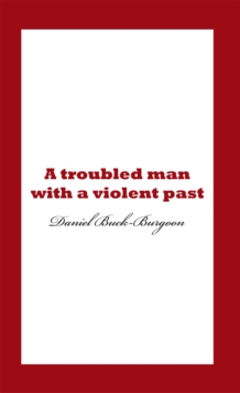 A Troubled Man with a Violent Past.