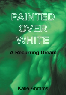 Painted over White : A Recurring Dream