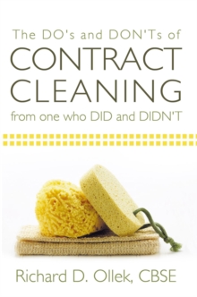 The Do's and Don'ts of Contract Cleaning from One Who Did and Didn't