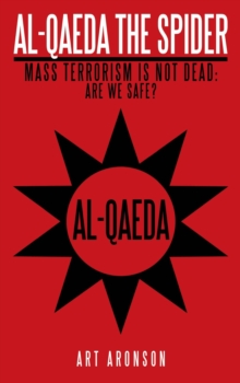 Al-Qaeda the Spider : Mass Terrorism Is Not Dead. Are We Safe?