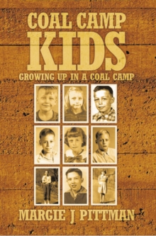 Coal Camp Kids : Growing up in  a Coal Camp