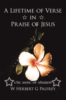 A Lifetime of Verse in Praise of Jesus : The Rose of Sharon